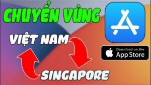 chuyển vùng appstore sang singapore