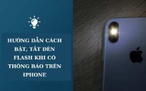 Một số lưu ý khi sử dụng tính năng đèn flash trên điện thoại iPhone